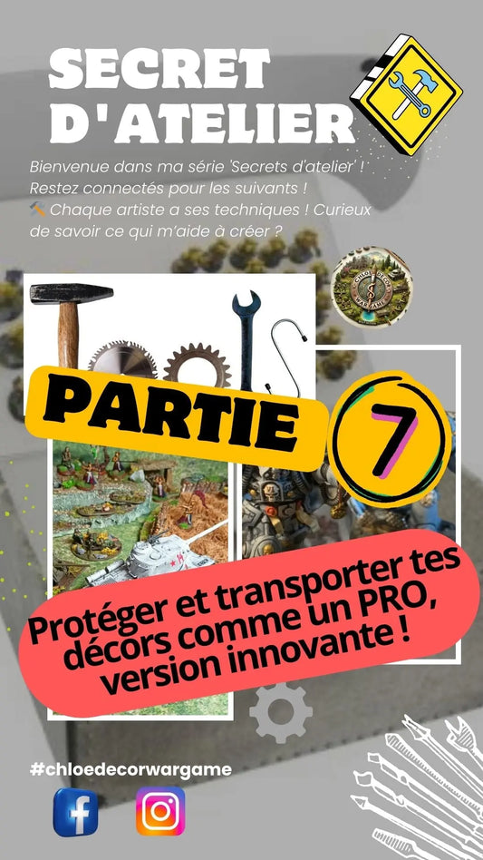 Secrets-d-Atelier-7-par-ChloeDecorWargame-protéger-et-transporter-ses-figurines-comme-un-pro-version-pour-tous ChloeDecorWargame